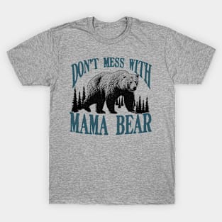 Don't Mess with Mama Bear Funny Family Matching Mom T-Shirt